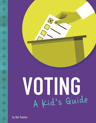 Voting: A Kid's Guide by Nel Yomtov | Goodreads