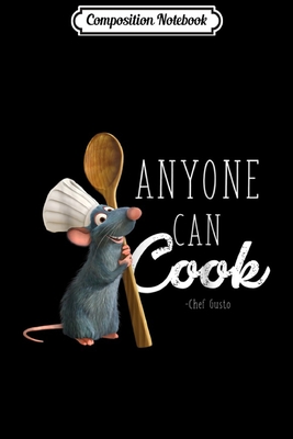 Ratatouille Anyone Can Cook Quote Composition Notebook: Disney Pixar Ratatouille Remy Anyone Can Cook  Journal/Notebook Blank Lined Ruled 6X9 100 Pages By Not A Book | Goodreads