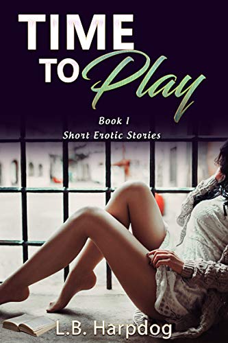Time To Play Book1: Short Erotic Stories