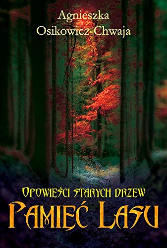 Opowieści starych drzew. Pamięć lasu