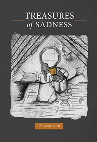 TREASURES of SADNESS: A True Story of Resilience, Survival and Unbroken Spirit of a Civilian Dutch Woman in Europe During World War II