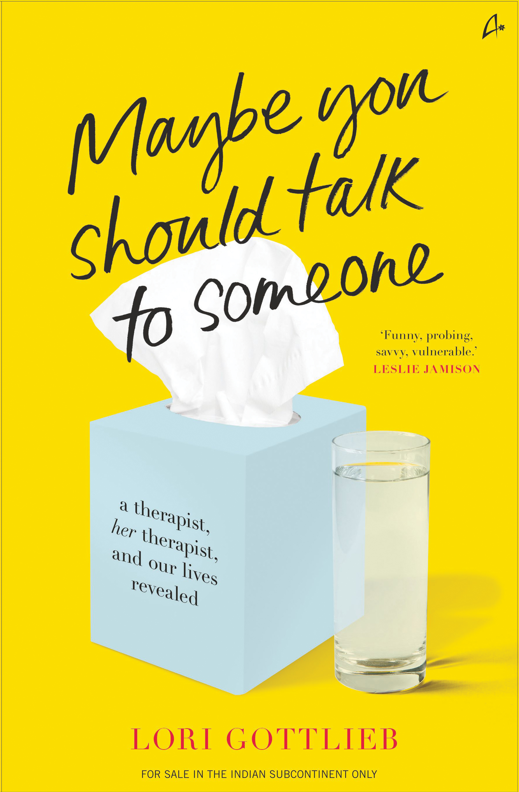 Maybe You Should Talk to Someone: A Therapist, Her Therapist, and Our Lives Revealed