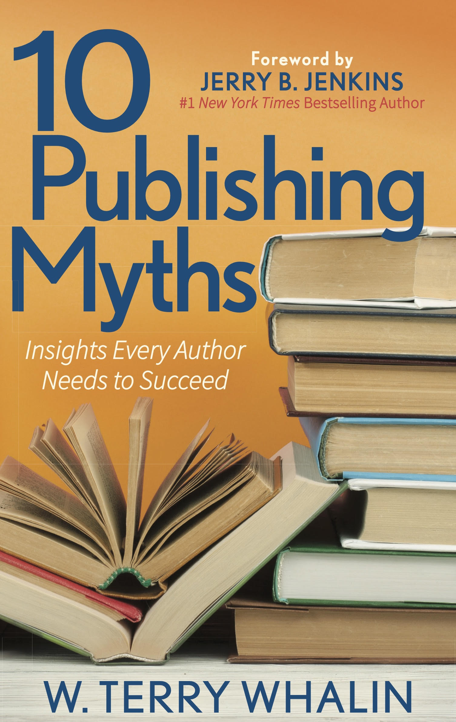 10 Publishing Myths, Insights Every Author Needs to Succeed by W. Terry ...