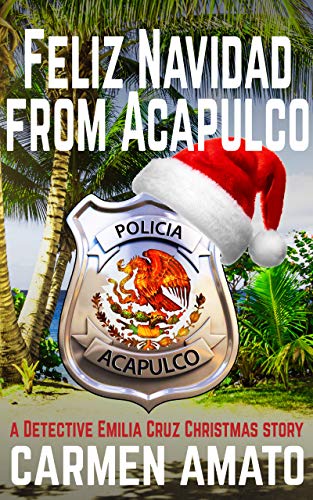 Feliz Navidad From Acapulco: A Detective Emilia Cruz Christmas Novella