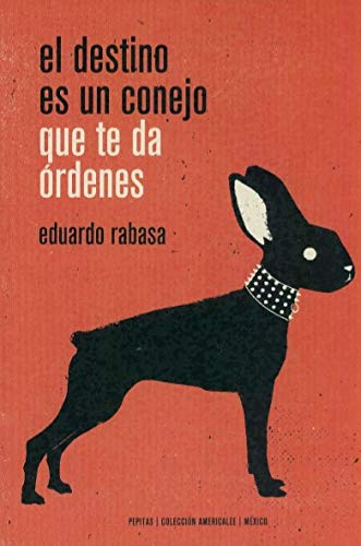 El destino es un conejo que te da órdenes book cover