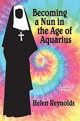 Becoming a Nun in the Age of Aquarius