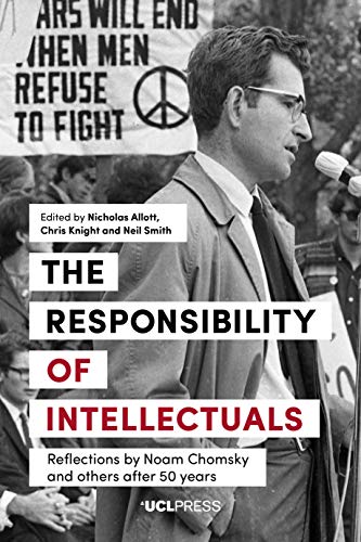 The Responsibility of Intellectuals: Reflections by Noam Chomsky and Others after 50 years