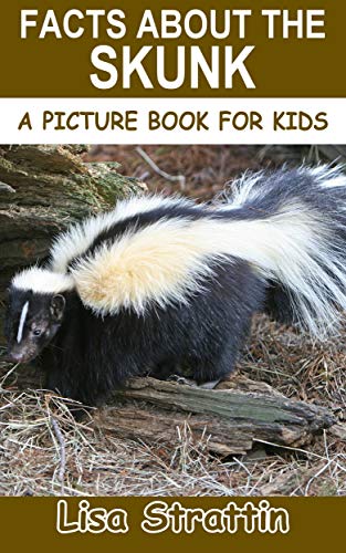 Facts About the Skunk (A Picture Book For Kids 262) by Lisa Strattin ...