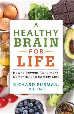 A Healthy Brain for Life: How to Prevent Alzheimer's, Dementia, and ...