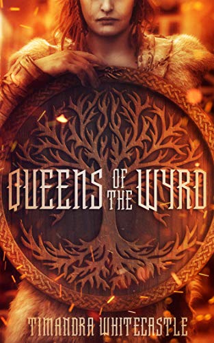 Queens of the Wyrd (Shieldmothers Saga, #1)