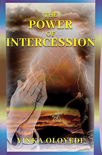 THE POWER OF INTERCESSION: Studying Intercessors in the Bible and the ...