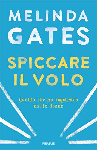 Spiccare il volo: Quello che ho imparato dalle donne (Italian Edition)