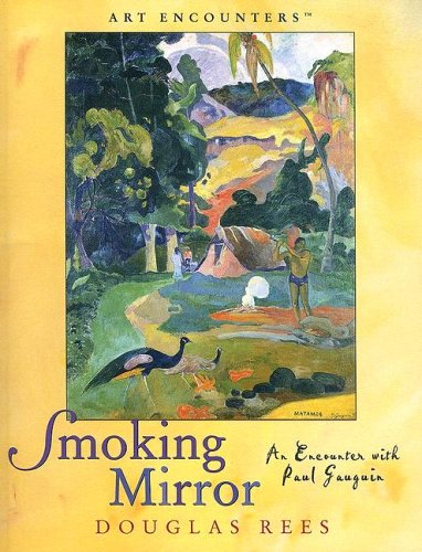 Smoking Mirror: An Encounter With Paul Gauguin by Douglas Rees | Goodreads