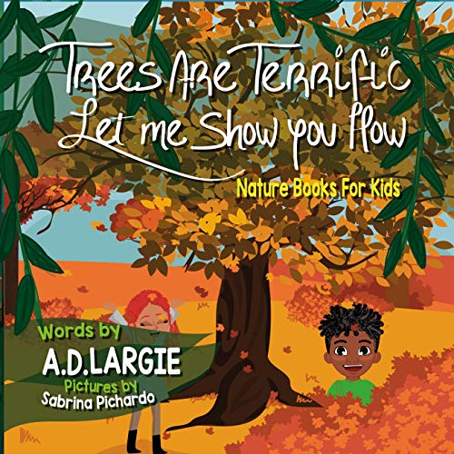 Trees Are Terrific Let Me Show You How Nature Books For Kids by