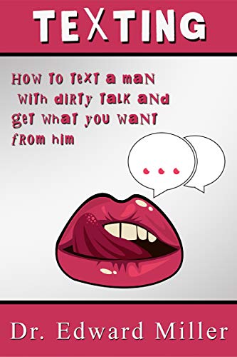 Texting: How to text a man, grabbing his attention with dirty talk and ...