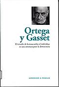 Aprender a pensar: Ortega y Gasset. El triunfo de la masa sobre el individuo es una amenaza para la democracia.