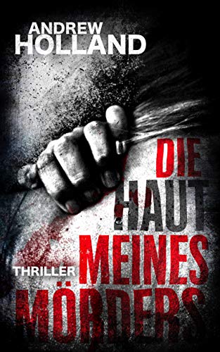 Die Haut meines Mörders: Thriller (Howard Caspar Reihe 9)