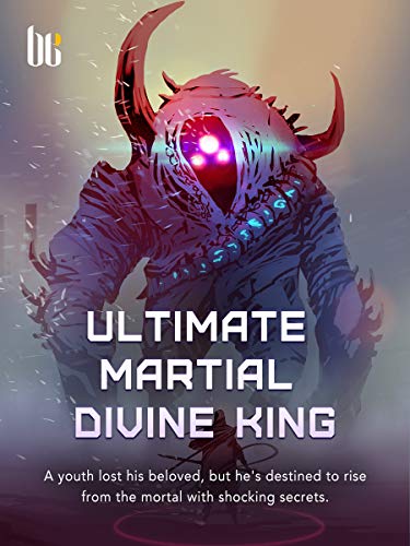 Ultimate Martial Divine King: Volume 1