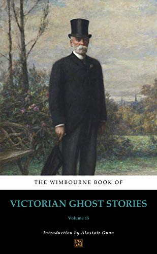 The Wimbourne Book of Victorian Ghost Stories: Volume 15