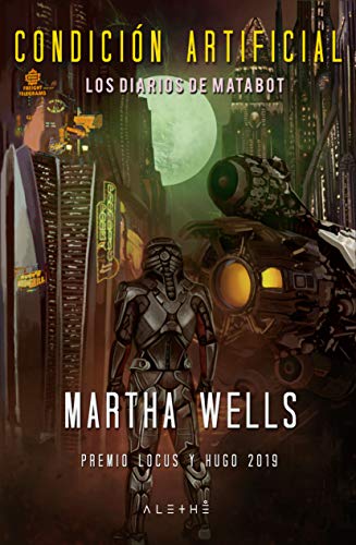 Condición artificial: Los diarios de Matabot (Los diarios de Matabot #2)