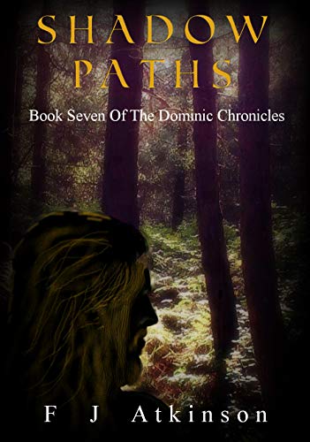 Shadow Paths (Dominic Chronicles, 7) by F.J. Atkinson Goodreads