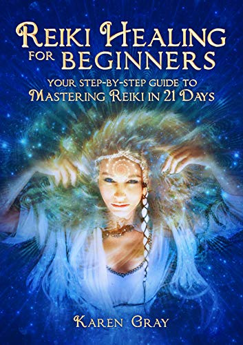 Reiki Healing for Beginners: Your Step-by-Step Guide to Mastering Reiki in 21 Days