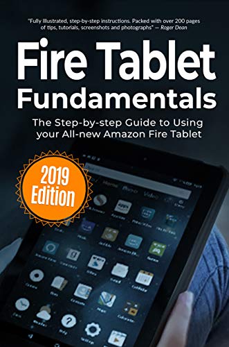 Fire Tablet Fundamentals: The Step-by-step Guide to Using Fire Tablets ...