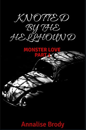 Knotted By The Hellhound: Monster Love Part 1