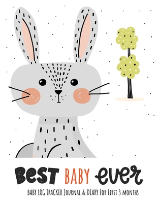 Best Baby Ever baby log tracker journal &amp; Diary for first 3 months 