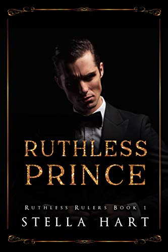 Ruthless Prince (Ruthless Rulers #1) by Stella Hart | Goodreads
