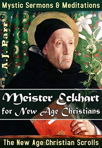 Meister Eckhart Life and Legacy: Selected Sermons (Annotated)