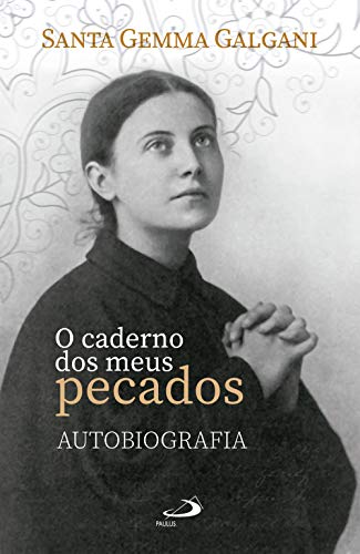O caderno dos meus pecados: autobiografia (Espiritualidade)