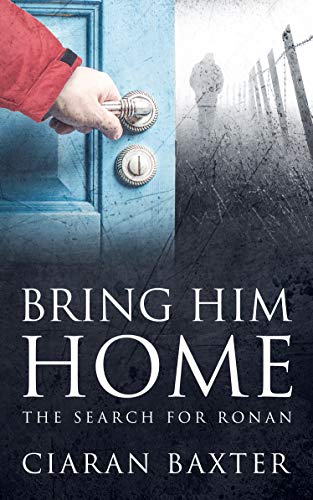 Bring Him Home: The Search For Ronan by Ciaran Baxter | Goodreads