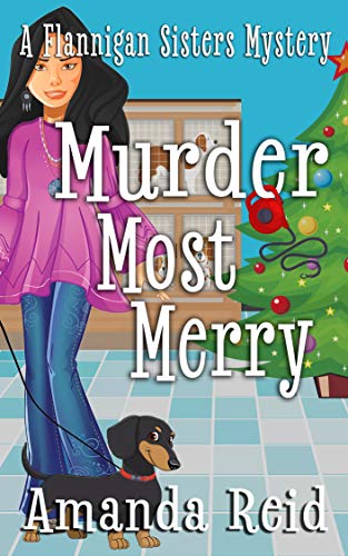 Murder Most Merry: A Flannigan Sisters Psychic Mystery - Book 3