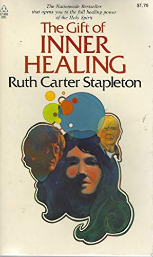 The Gift of Inner Healing by Ruth Carter Stapleton | Goodreads