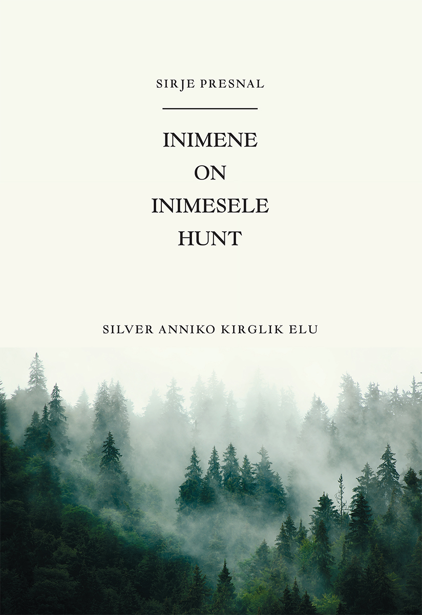Inimene on inimesele hunt. Silver Anniko kirglik elu