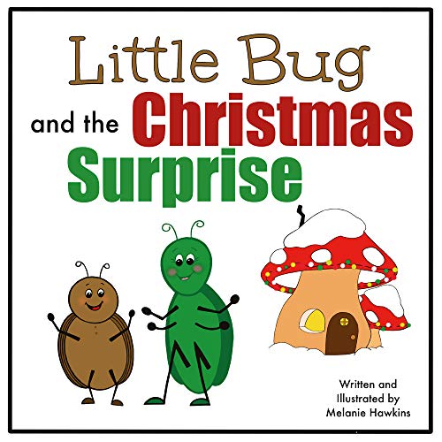 Little Bug and the Christmas Surprise: A holiday book for the very young child about disappointment, dealing with frustration, friendship, and finding ... Bug book 2