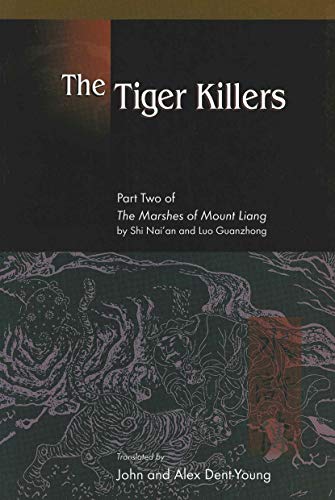 The Tiger Killers: Part Two of The Marshes of Mount Liang by Shi Nai'an and Luo Guanzhong
