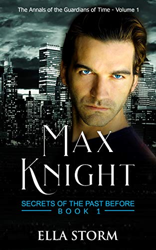 Max Knight - Secrets of the Past Before Book 1: The Annals of the ...