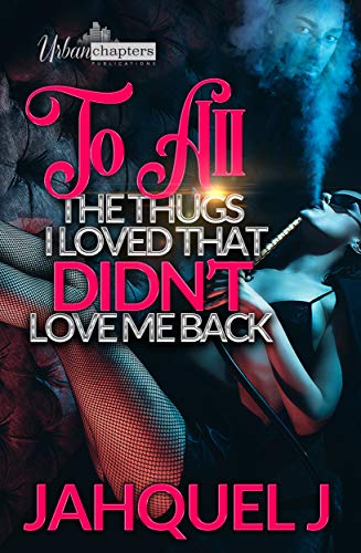 To All the Thugs I Loved That Didn't Love Me Back book cover