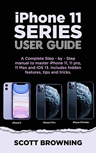 iPhone 11 Series User Guide: A Complete Step-by-step Manual to Master ...