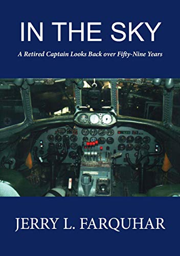 In the Sky: A Retired Captain Looks Back over Fifty-Nine Years