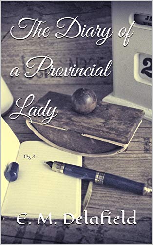 The Diary of a Provincial Lady (Annotated) by E.M. Delafield | Goodreads
