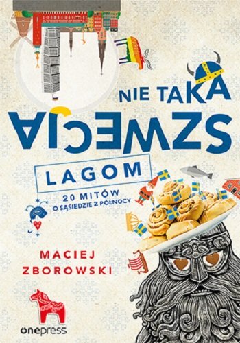 Nie taka Szwecja lagom. 20 mitów o sąsiedzie z północy