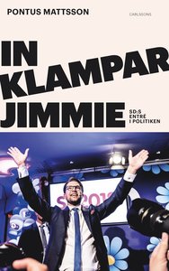In klampar Jimmie : Sverigedemokraternas entré i politiken