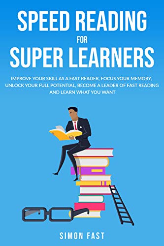 Speed reading for Super Learners: Improve your skill as a fast reader ...