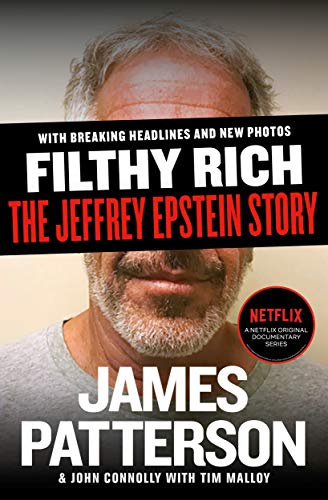 Filthy Rich: A Powerful Billionaire, the Sex Scandal that Undid Him, and All the Justice that Money Can Buy: The Shocking True Story of Jeffrey Epstein