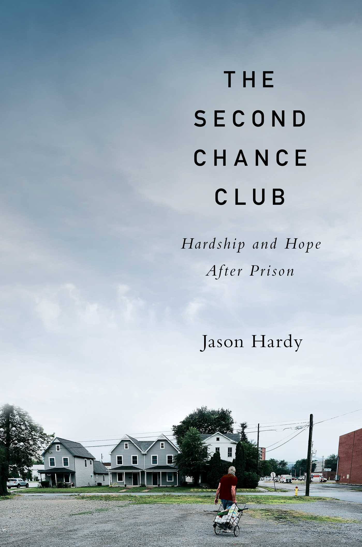The Second Chance Club: Hardship and Hope After Prison