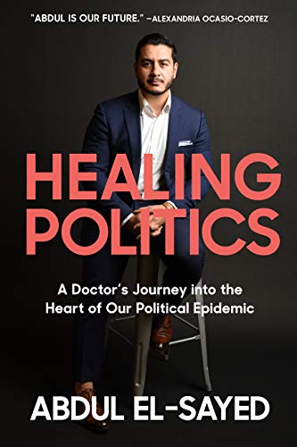 Healing Politics: A Doctor's Journey into the Heart of Our Political Epidemic