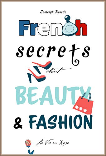 French Secrets about Beauty & Fashion: La Vie en Rose